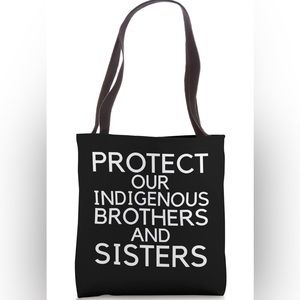 Protect Our Indigenous Brothers And Sisters Tote Bag
